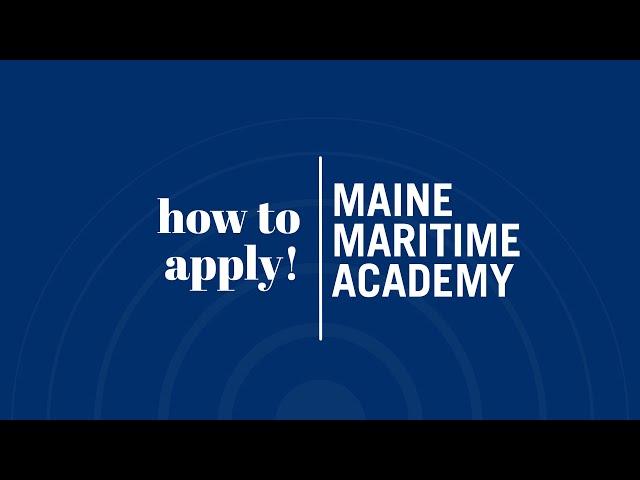 How to Apply to Maine Maritime Academy