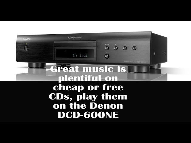 Denon DCD-600NE, just might be your first (or last) CD player