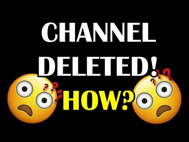 My channel was deleted... HOW?