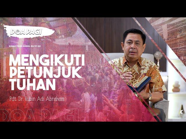 Doa Pagi • Mengikuti Petunjuk Tuhan • Pdt. Dr. Rubin Adi Abraham