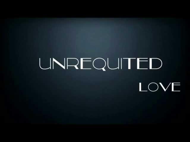 UNREQUITED LOVE (TRAILER)