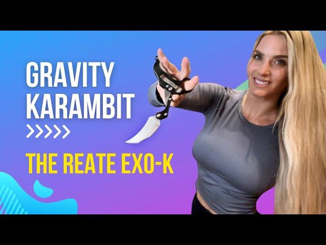 A Gravity Karambit?! The Reate EXO-K Full Review