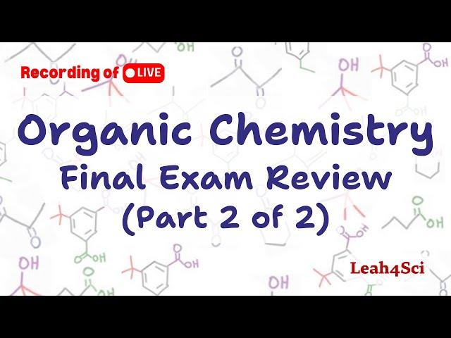 Organic Chemistry 1 Final Exam Review [LIVE] Reactions Practice (Part 2)