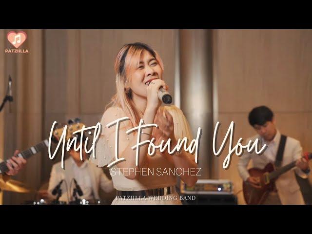 Until I Found You - Stephen Sanchez | Capella Bangkok | วงดนตรีงานแต่งงานแพทซิล่า Patziilla