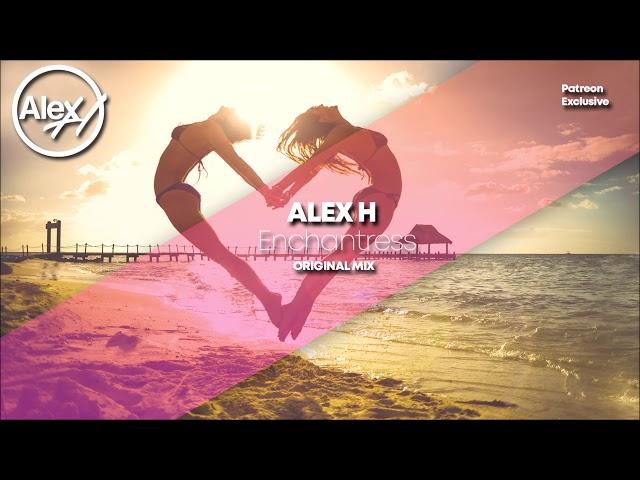 Alex H - Enchantress (Original Mix)