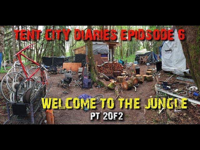 Tent City Diaries (#7) Welcome to The Jungle! (Pt 2of2)