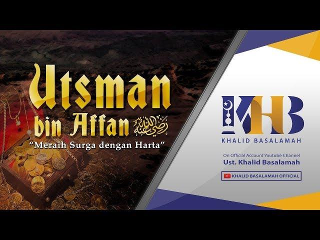 Kisah Sahabat Nabi ﷺ Ke-3: Meraih Surga dengan Harta bersama Utsman bin Affan