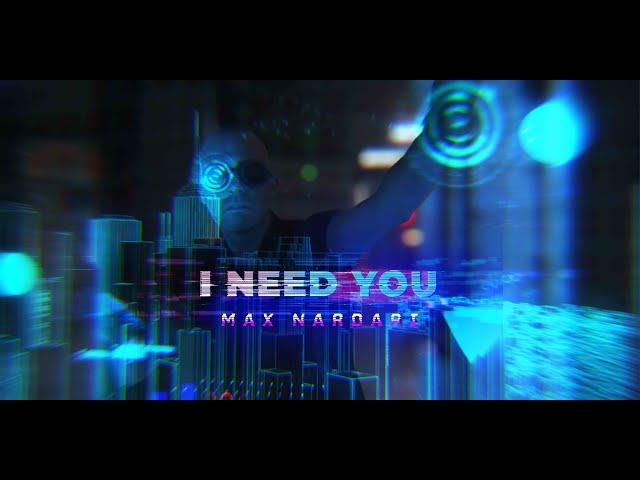 Max Nardari-I NEED YOU (Official Music Video)