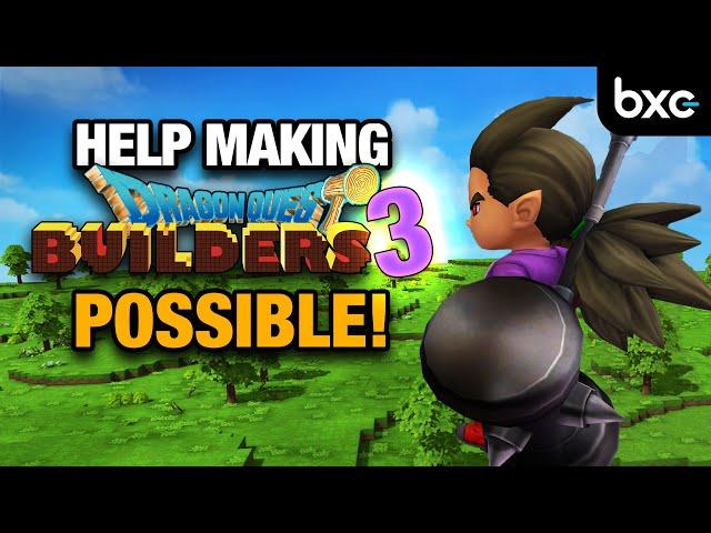 HELP making Dragon Quest Builders 3 a Reality!