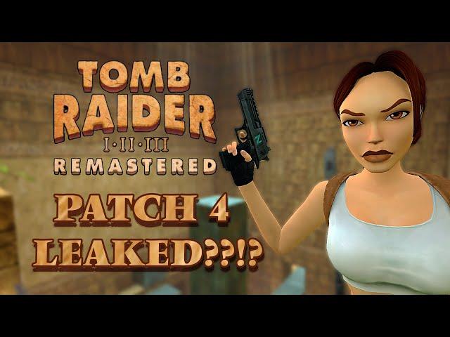 Tomb Raider I - III Remastered - Patch 4 LEAKED !?!!