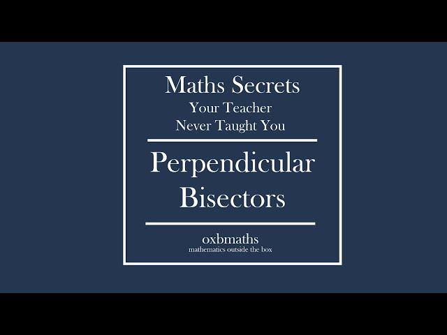 Instant Perpendicular Bisectors | Maths Secrets YTNTY  | IGCSE Add Maths | A-Level Maths |