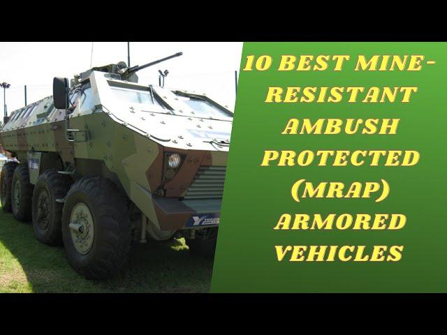 10 BEST MINE-RESISTANT AMBUSH PROTECTED (MRAP) ARMORED VEHICLES IN THE WORLD