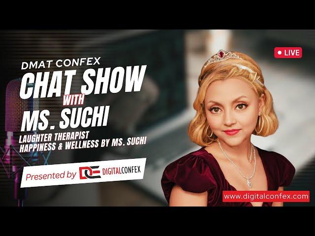 DIGITALCONFEX Chat Show with Ms. Suchi, Laughter Therapist, Happiness & Wellness By @suchi11sg