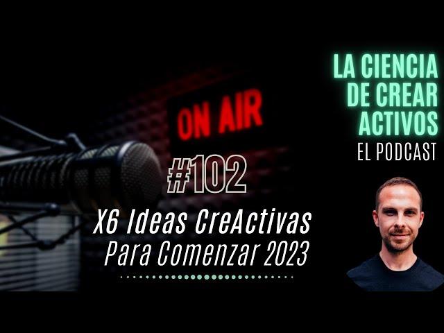 6 Ideas CreActivas Para Comenzar 2023 | La Ciencia De Crear Activos #102