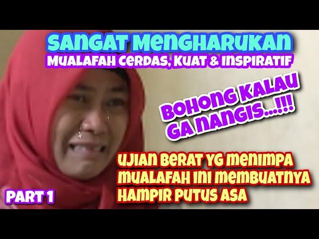 PART 1|| MENGHARUKAN, JUJUR GA KUAT DENGAR KISAH MUALAF INI