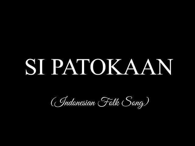 SI PATOKAAN Lyrics -- Indonesian Folk Song