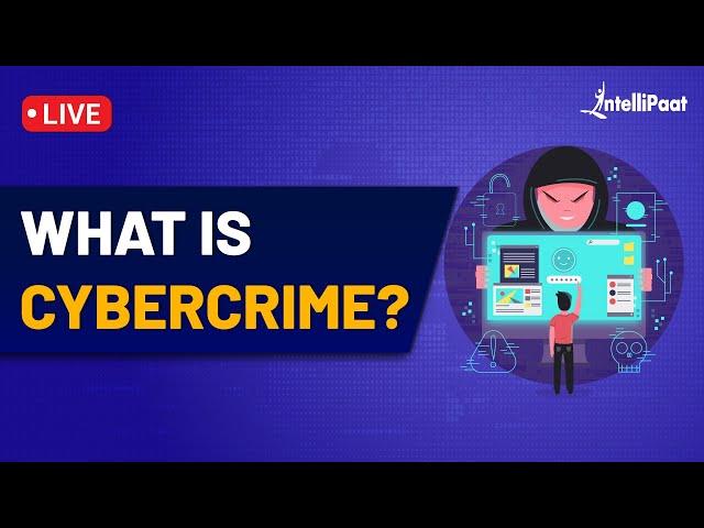 Introduction To CyberCrime | Types of Cyber Crime | How To Prevent Cyber Crime | Intellipaat