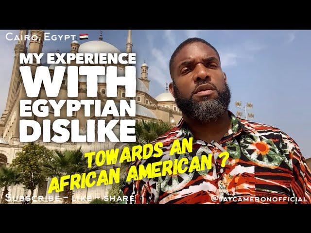 My Experience With Egyptian Dislike Towards An African American?  I’m Glad You Asked…