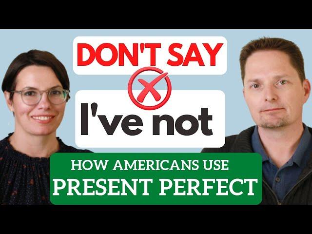 How to Use PRESENT PERFECT in American English / When to Use Present Perfect