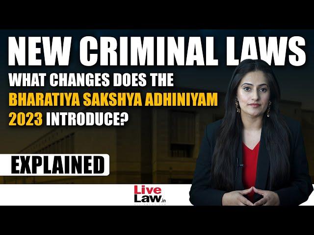 New Criminal Laws Explained| Part 1 : The Bharatiya Sakshya Adhiniyam, 2023