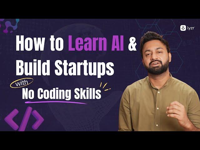 How to Learn AI & Build Startups with No Coding Skills