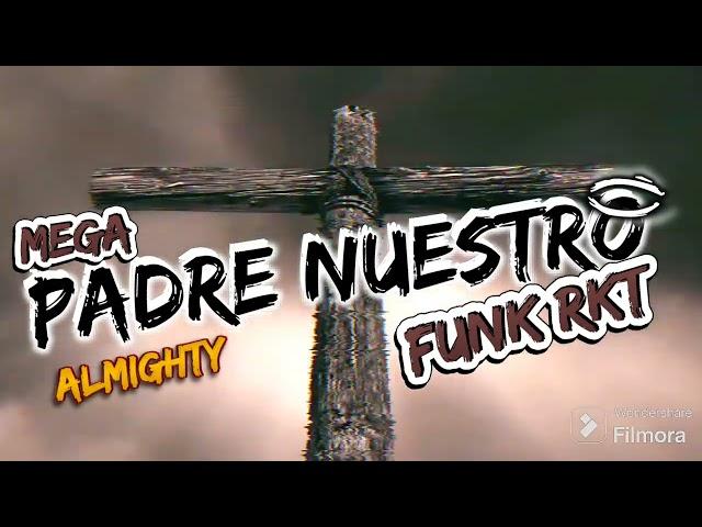 PADRE NUESTRO FUNK RKT ️ -(RKT Belicon ‎@KevoDJ  ) @AlmightyTGCLII - FUNK CRISTIANO