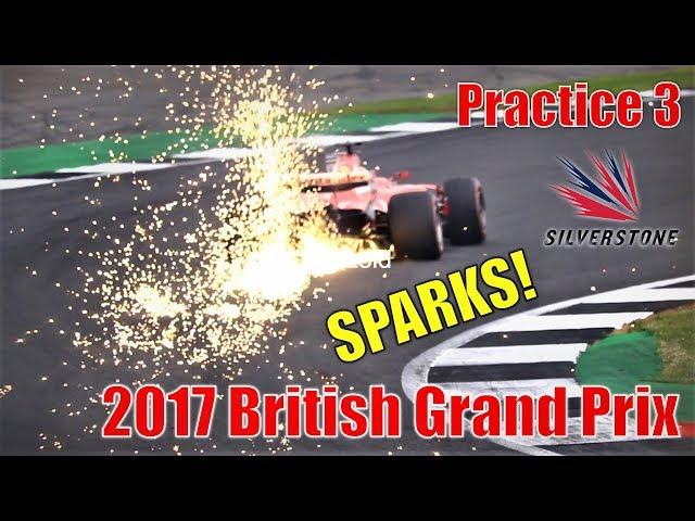 2017 Formula 1 British Grand Prix - "SPARKS" Practice 3 Highlights (All Cars)