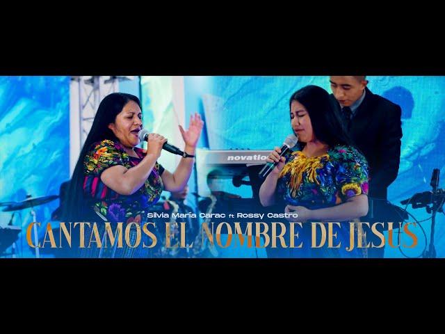 Cantamos el nombre de Jesús - Silvia María Carac ft Rossy Castro