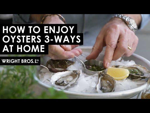 Tips To Enjoy Oysters 3 Ways | Wright Brothers At Home