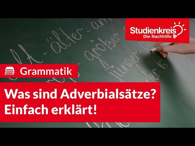 Was sind Adverbialsätze? Einfach erklärt! | Deutsch verstehen mit dem Studienkreis