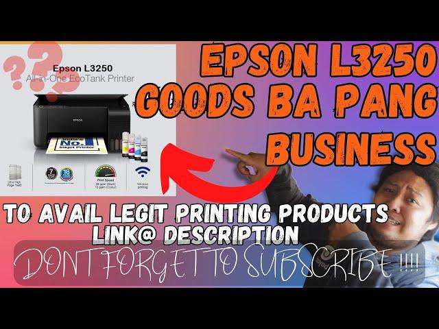 EPSON L3250 / EPSON L3256 MAGANDA BA PANG PRINTING BUSINESS ? | PRINTING BUSINESS GUIDE