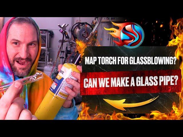 Glass Blowing with a MAP Torch??  Is It Even Possible?