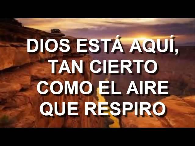 Dios esta aquí, tan cierto como el aire que respiro (HD)