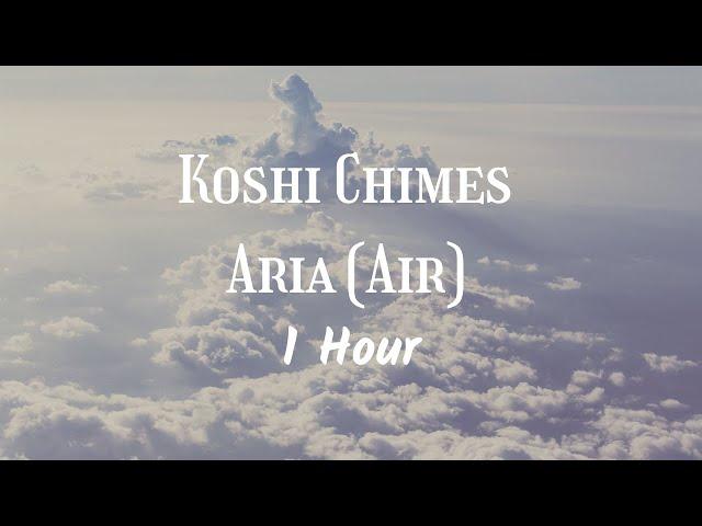 Koshi Chimes - Aria (Air) | 1 Hour | Deep Relaxation, Meditation, and Restful Sleep
