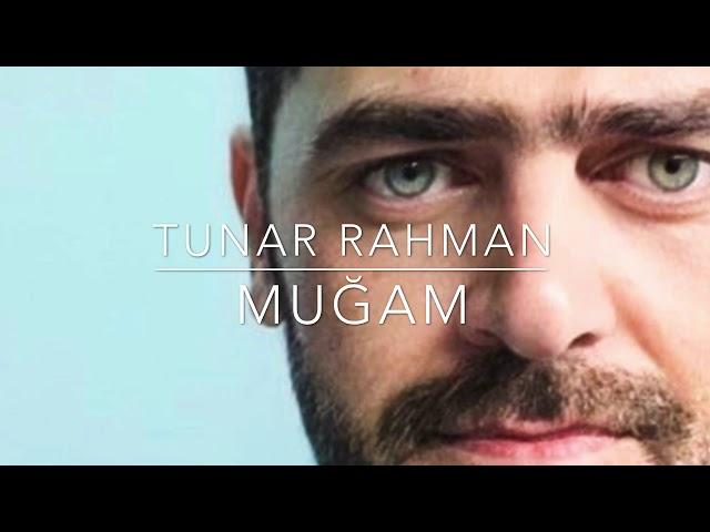 TUNAR RAHMAN “MuĞAM “