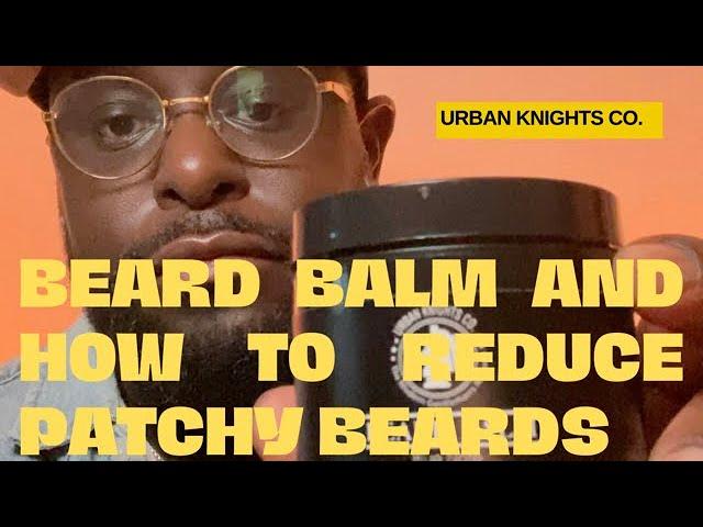 Beard Balm  How To Reduce Patchy Beards with Urban Knights Co.