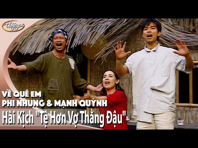 Hài Kịch "Tệ Hơn Vợ Thằng Đậu" | Phi Nhung, Mạnh Quỳnh, Bảo Chung, Tấn Hoàng | Về Quê Em 1