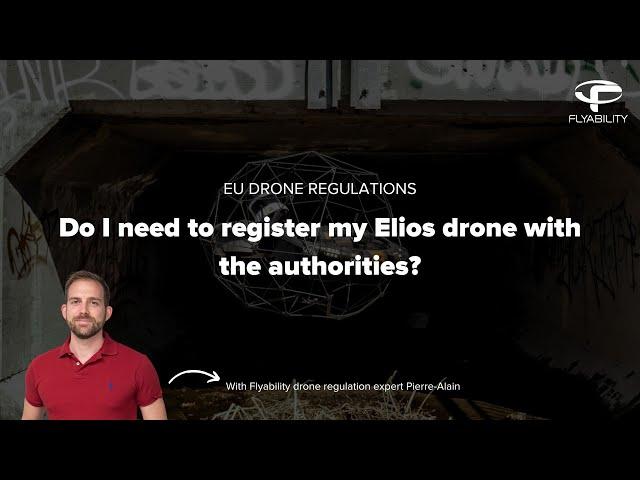 Do I need to register my Elios drone with the authorities? #DroneRegulations