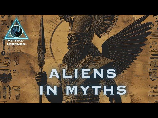 Are Ancient Aliens In Mythology? | Overview | ASTRAL LEGENDS