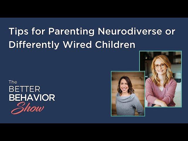 Tips for Parenting Neurodiverse or Differently Wired Children