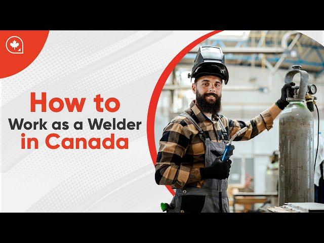 How to Work as a Welder in Canada