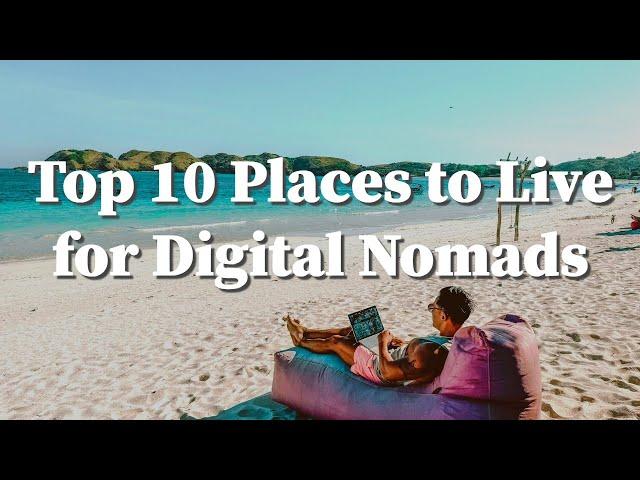 Explore the Top 10 Places to Live for Digital Nomads!
