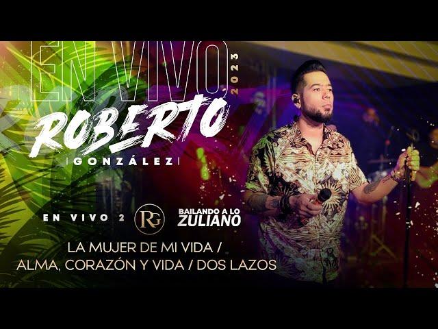 La Mujer de mi Vida / Alma Corazón y Vida / Dos Lazos Roberto González en Vivo Bailando a lo Zuliano