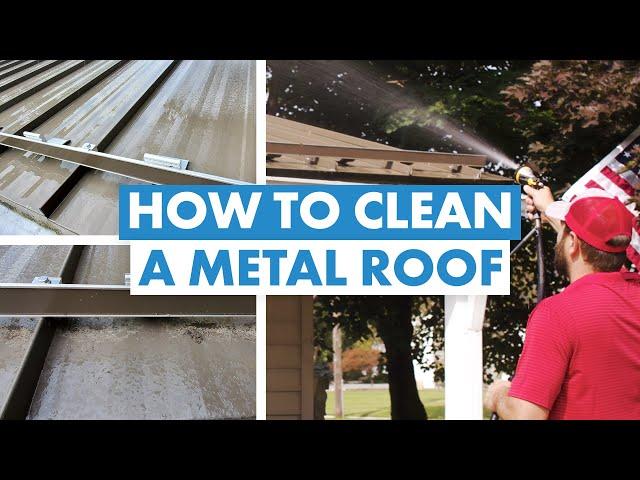 How to Clean a Metal Roof: Maintenance, Tough Stains, Methods to Avoid