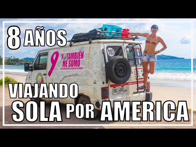  VIAJAR SOLA 8 AÑOS por AMERICA en VAN  La VIDA VIAJANDO  COMO lo HACE, PELIGROS, MIEDOS, TIPS