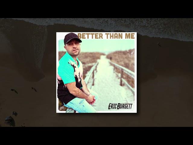 Eric Burgett - "Better Than Me" (Official Audio)