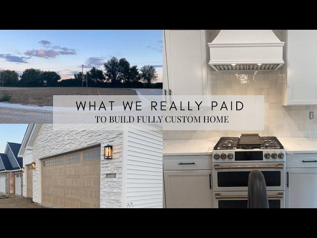 BUIDING A CUSTOM HOME IN 2023 | WHAT WE REALLY PAID