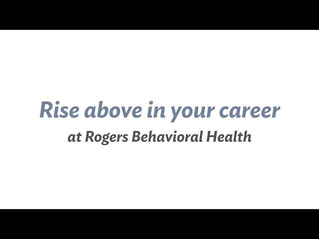 Rise above in your career at Rogers Behavioral Health