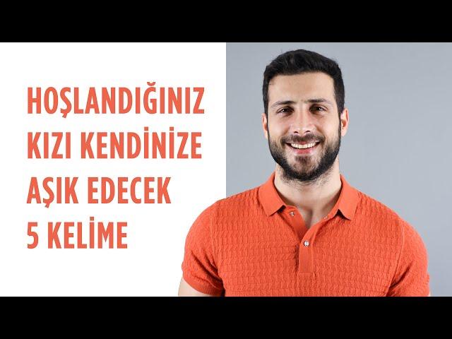 Hoşlandığınız Kızı Kendinize Aşık Edecek 5 Kelime