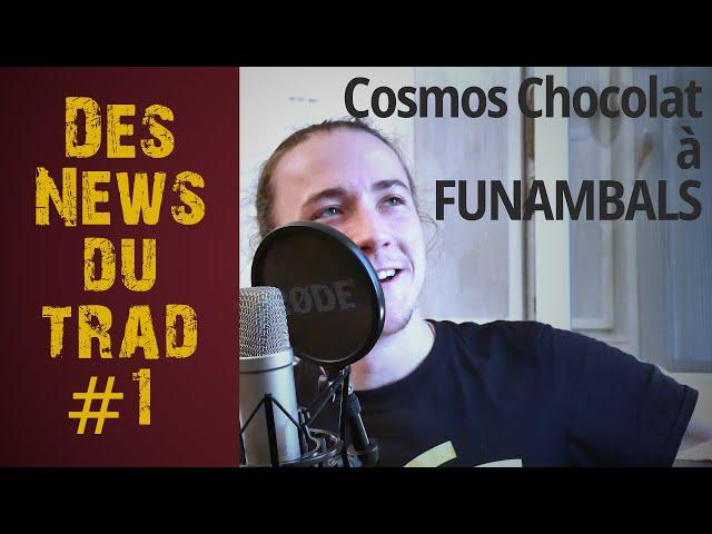 DES NEWS DU TRAD #1 - Cosmos Chocolat à Funambals